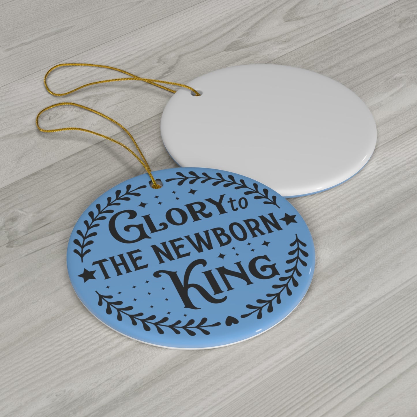 Glory To The Newborn King Christmas Ceramic Ornament