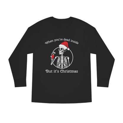 When You're Dead Inside But It's Christmas Long Sleeve T-Shirt