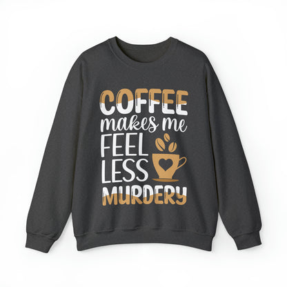 Coffee Makes Me Less Murdery Sweatshirt