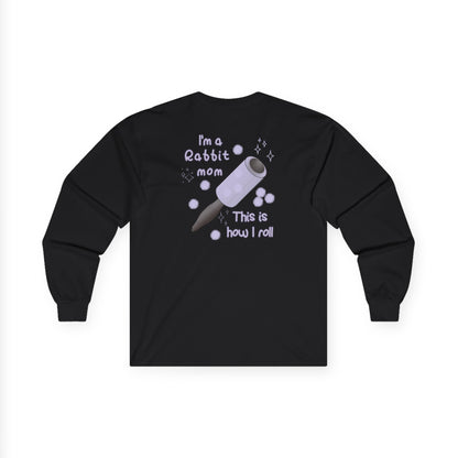 I'm A Rabbit Mom This Is How I Roll Long Sleeve T-Shirt