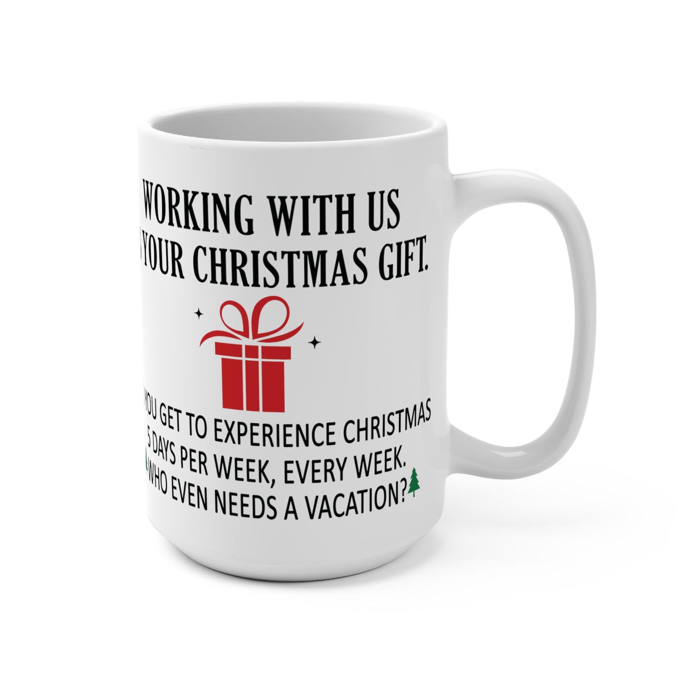 Working With Us Is Your Christmas Gift Coworker Mug 15oz
