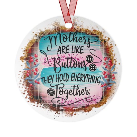 Mothers Are Like Buttons They Hold Everything Together Ornament