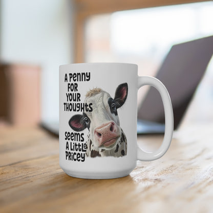 Penny For Your Thoughts Seems a Bit Pricey Cow Mug, 15 oz