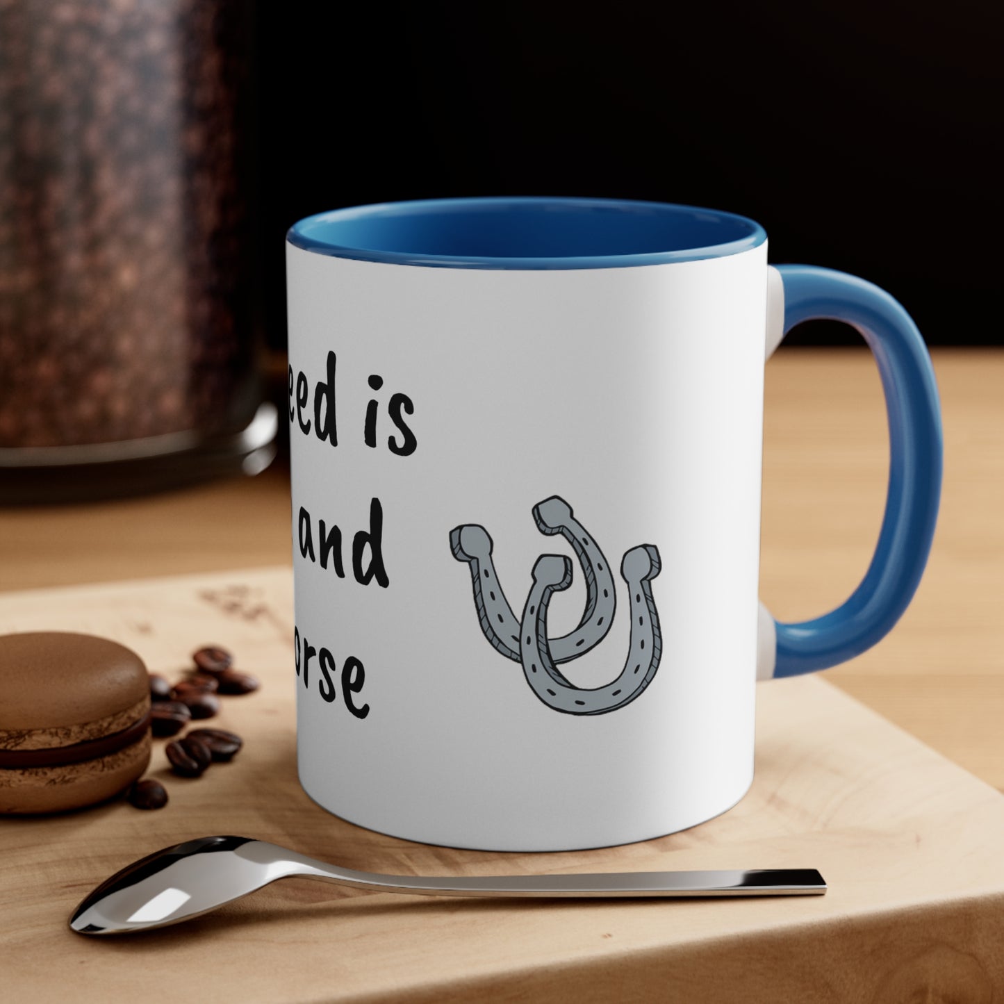 All I need is coffee and my horse Funny Humor Coffee Mug, 11oz