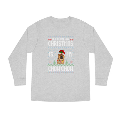 All I Want For Christmas is My Chow Chow Dog Ugly Sweater Long Sleeve T-shirt