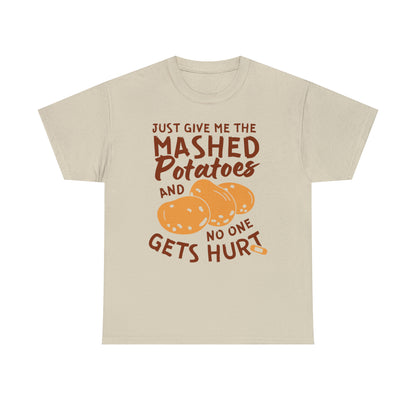 Just Give Me The Mashed Potatoes And No One Gets Hurt Thanksgiving Short Sleeve Tee