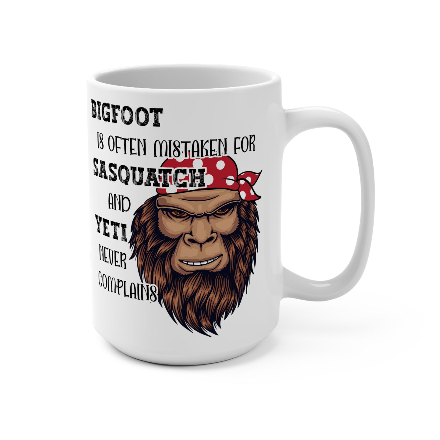 Big Foot is Often Mistaken For Sasquatch But Yeti Never Complains Mug 15oz