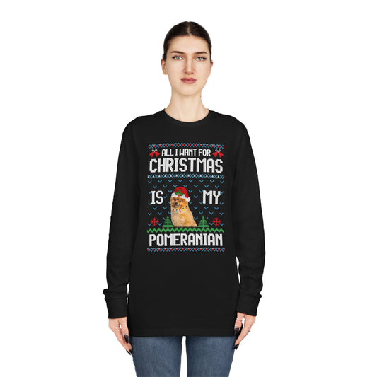 All I Want For Christmas is My Pomeranian Dog Ugly Sweater Long Sleeve T-shirt