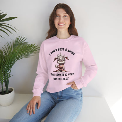 I Don't Rise And Shine I Caffeinate And Hope For The Best Sweatshirt