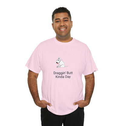 Draggin Butt Kinda Day Unisex Heavy Cotton Tee