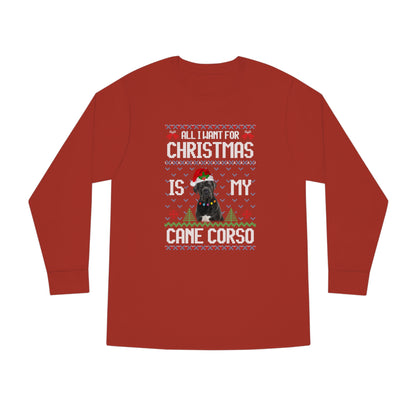 All I Want For Christmas is My Cane Corso Dog Ugly Sweater Long Sleeve T-shirt