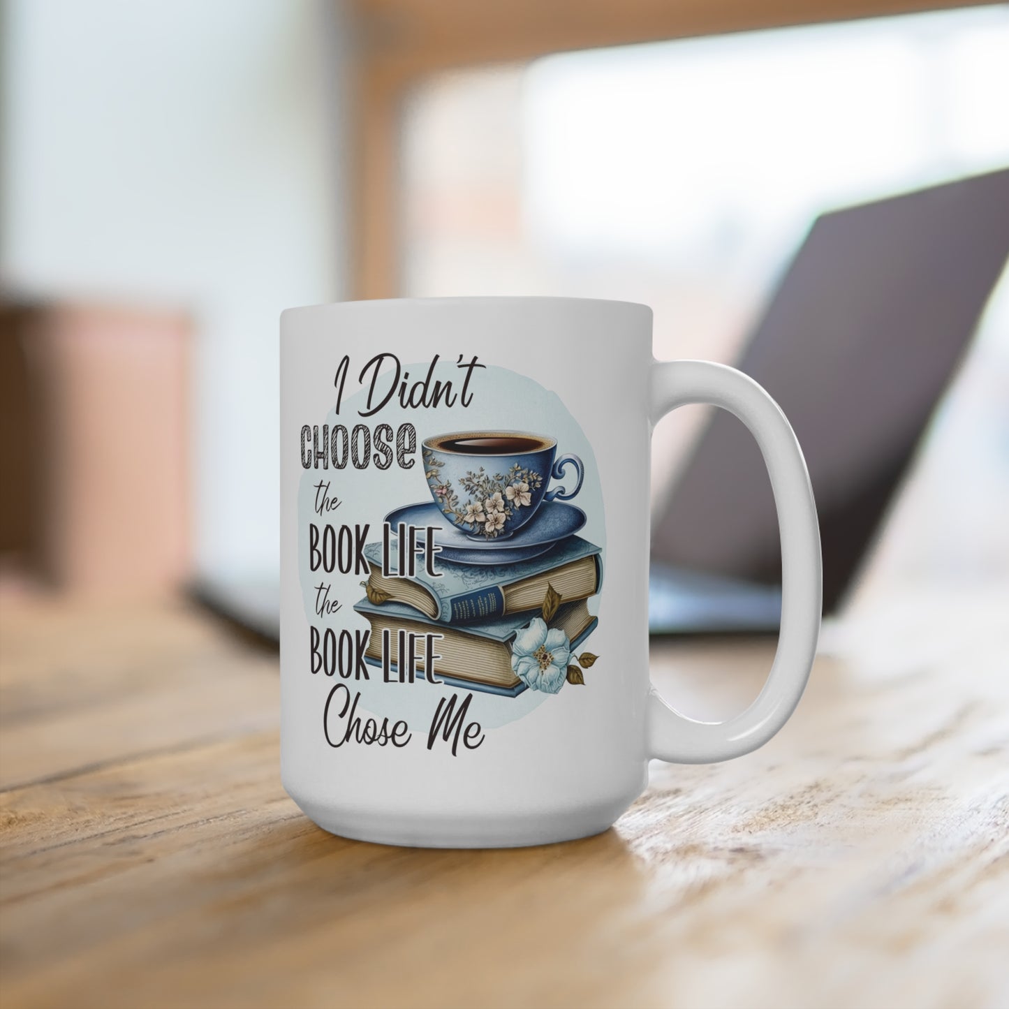 I Didn't Choose The Book Life The Book Life Chose Me Mug 15oz