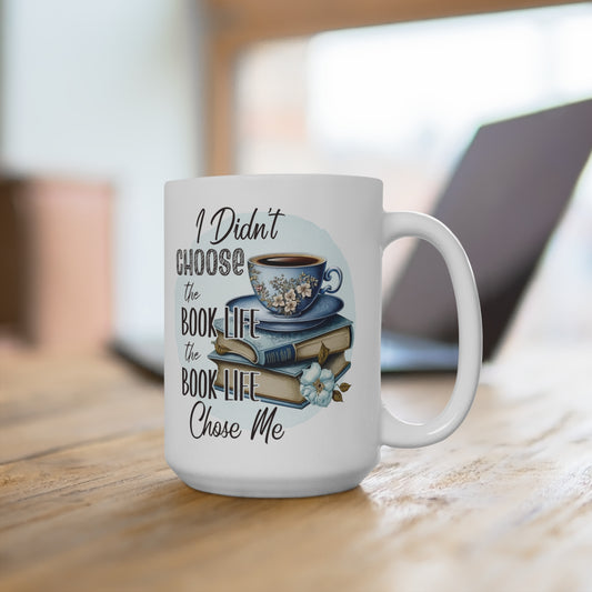 I Didn't Choose The Book Life The Book Life Chose Me Mug 15oz