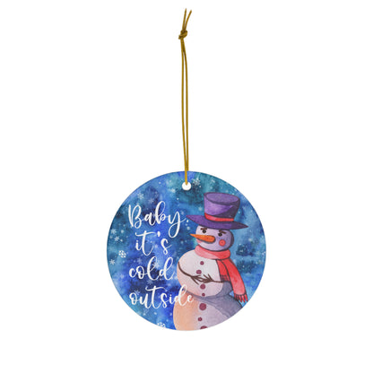 Baby It's Cold Outside Snowman Christmas Ceramic Ornament