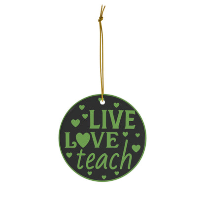 Live Love Teach Christmas Ceramic Ornament