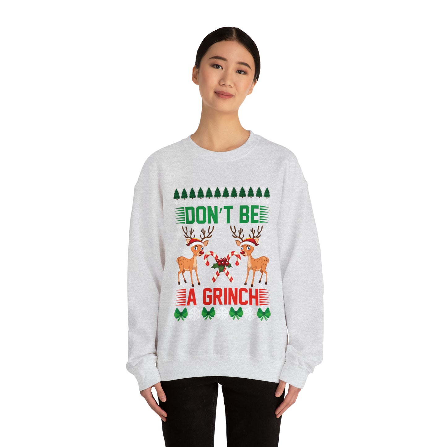 Don't Be A Grinch Christmas Ugly Sweater Sweatshirt