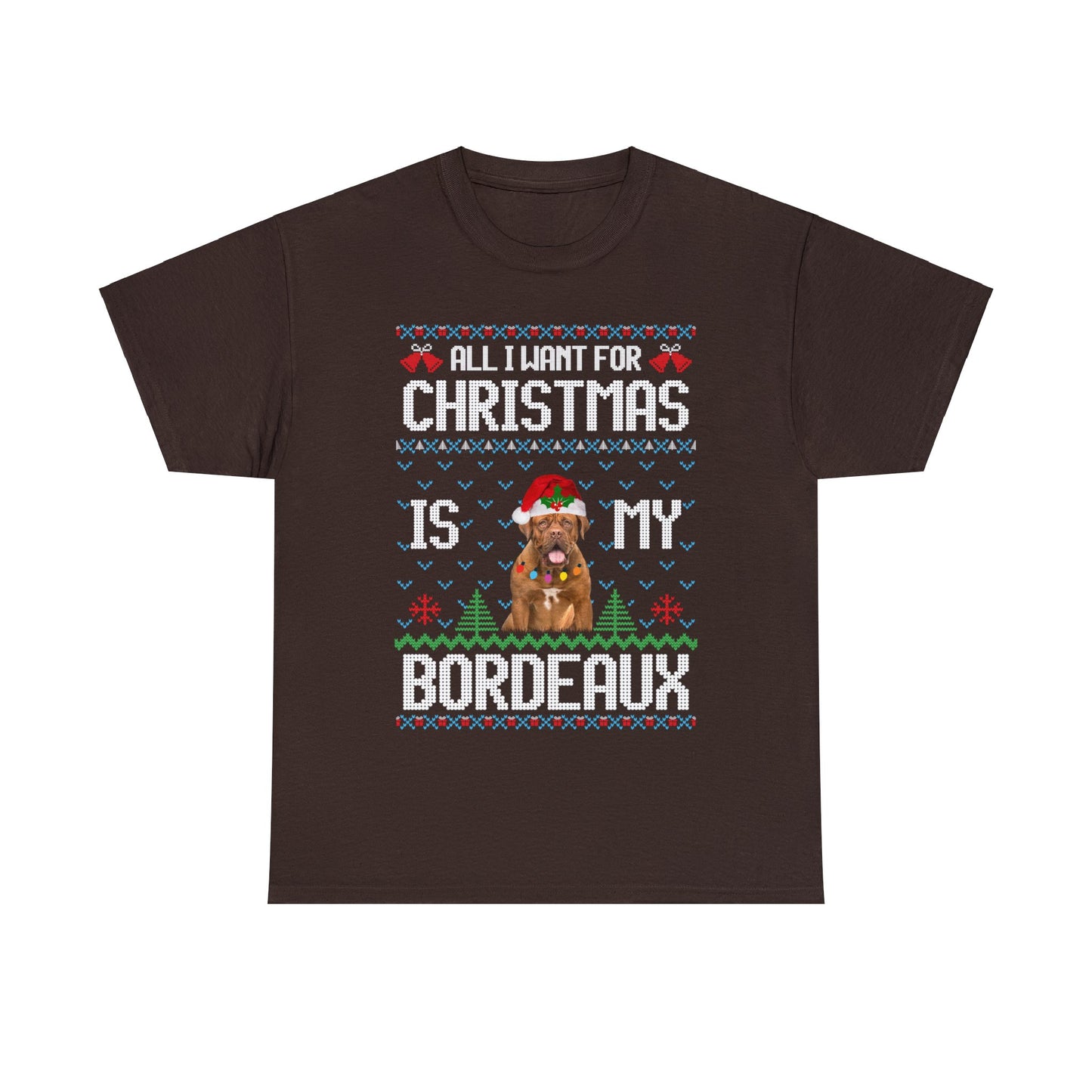 All I Want For Christmas is My Dogue de Bordeaux Dog Ugly Sweater Short Sleeve Tee