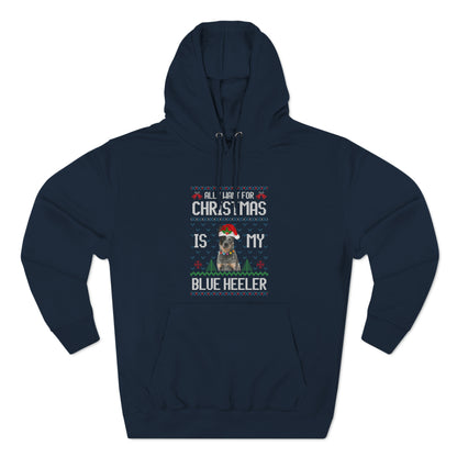 All I Want For Christmas is My Blue Heeler Dog Ugly Sweater Pullover Hoodie