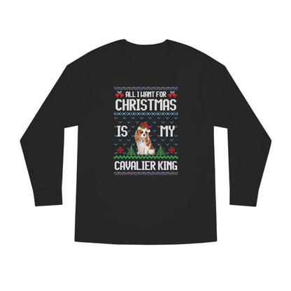 All I Want For Christmas is My Cavalier King Charles Spaniel Dog Ugly Sweater Long Sleeve T-shirt