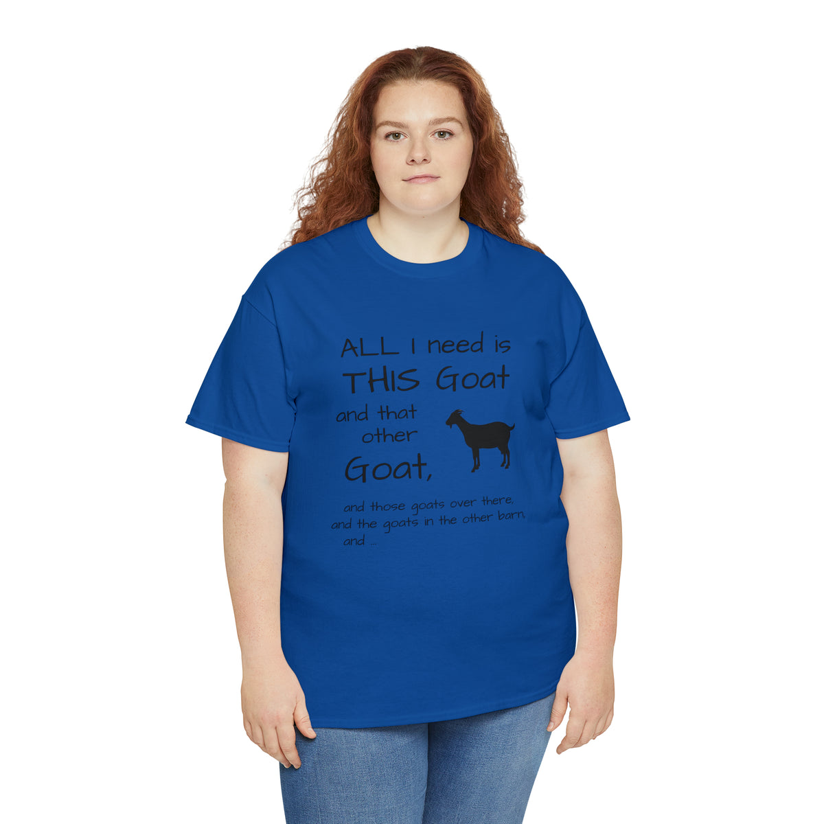 All I Need Goats shirt Unisex Heavy Cotton Tee