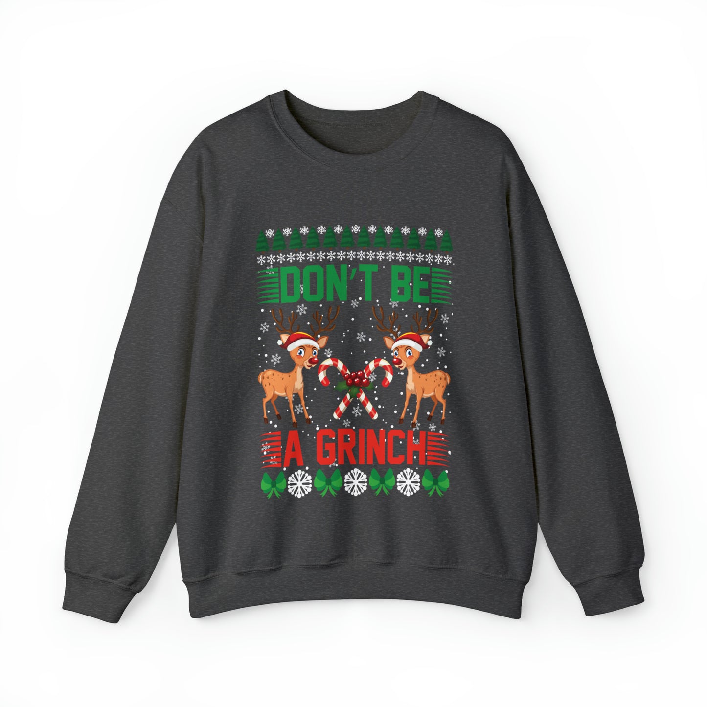 Don't Be A Grinch Christmas Ugly Sweater Sweatshirt