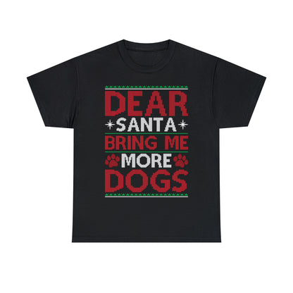 Dear Santa Bring Me More Dogs Christmas Ugly Sweater Short Sleeve Tee