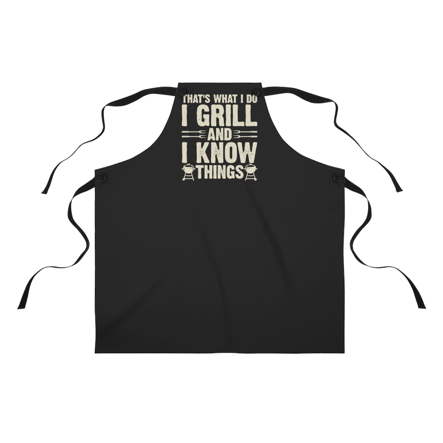 That's What I Do I Grill and I Know Things Apron