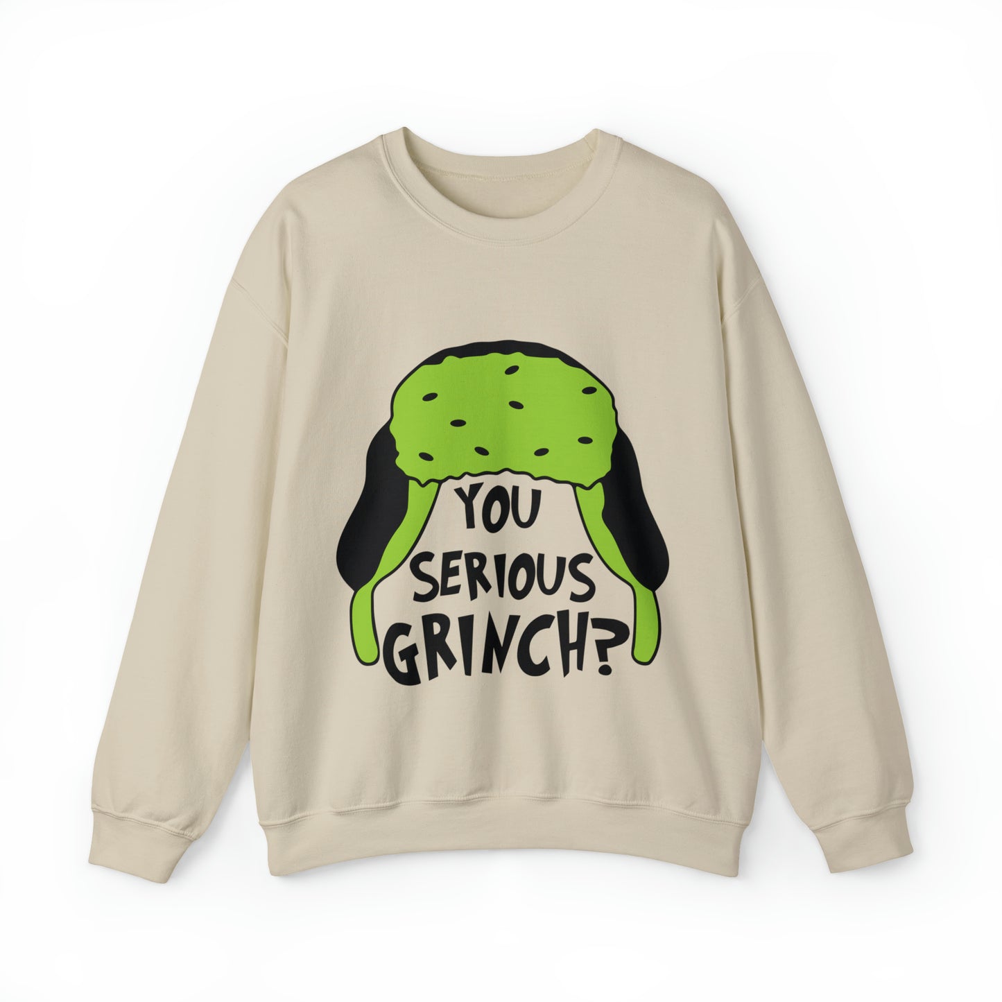 You Serious Grinch? Christmas Sweatshirt