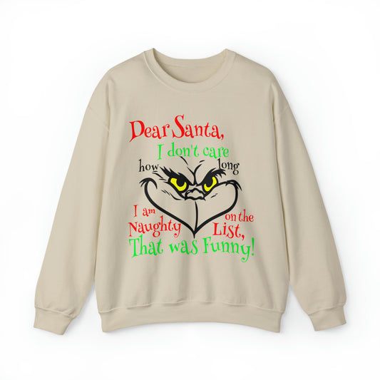 Dear Santa I Don't Care How Long I Am On The Naughty List Grinch Christmas Sweatshirt