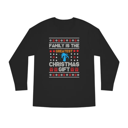 Family is the Greatest Christmas Gift Christmas Ugly Sweater Long Sleeve T-shirt