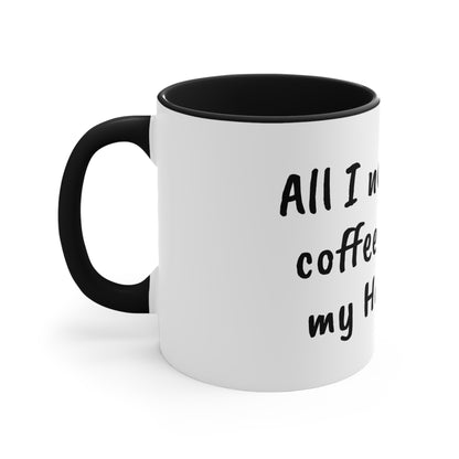 All I need is coffee and my horse Funny Humor Coffee Mug, 11oz