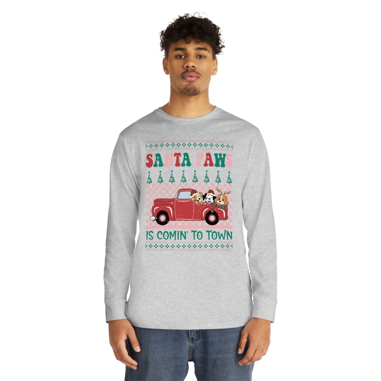 Santa Paws is Comin' to Town Christmas Ugly Sweater Long Sleeve Tee