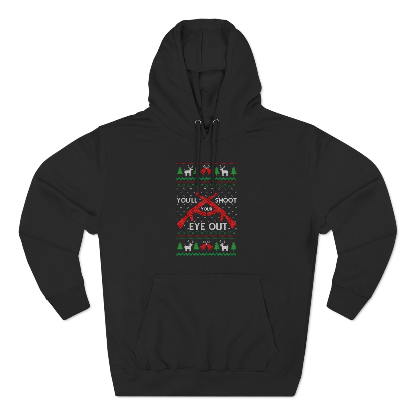 You'll Shoot Your Eye Out Christmas Ugly Sweater Pullover Hoodie