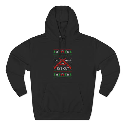 You'll Shoot Your Eye Out Christmas Ugly Sweater Pullover Hoodie