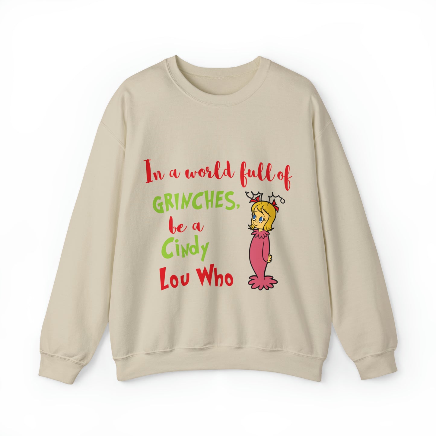 In A World Full of Grinches Be a Cindy Lou Who Christmas Sweatshirt