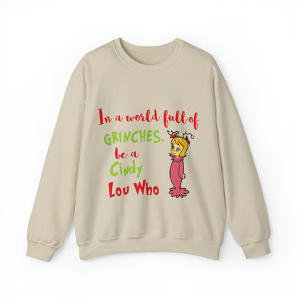 In A World Full of Grinches Be a Cindy Lou Who Christmas Sweatshirt