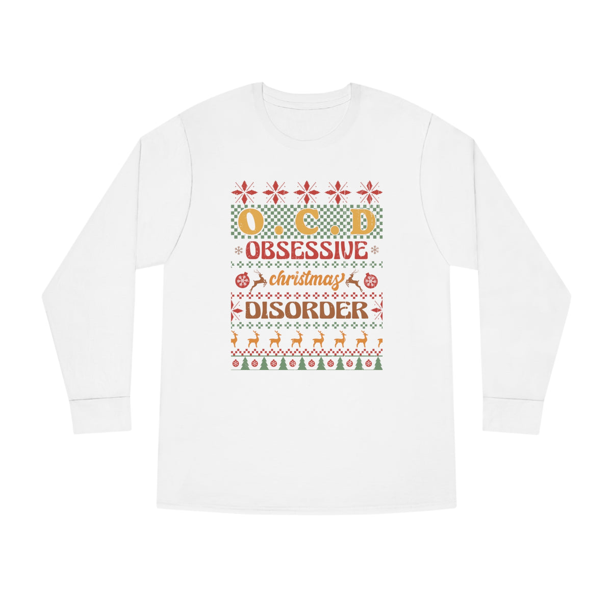 O.C.D. Obsessive Christmas Disorder Ugly Sweater Long Sleeve Tee