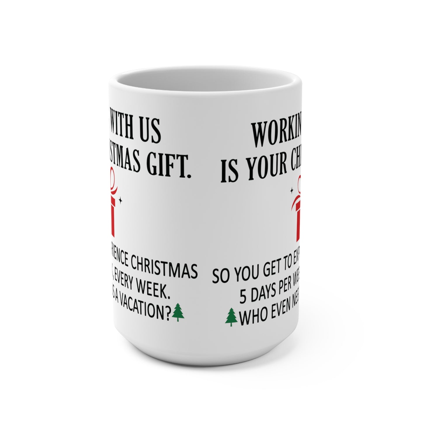 Working With Us Is Your Christmas Gift Coworker Mug 15oz