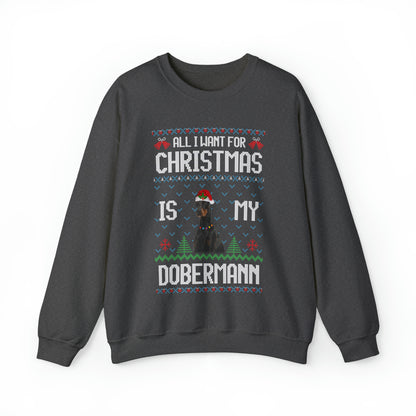 All I Want For Christmas is My Doberman Dog Ugly Sweater Sweatshirt