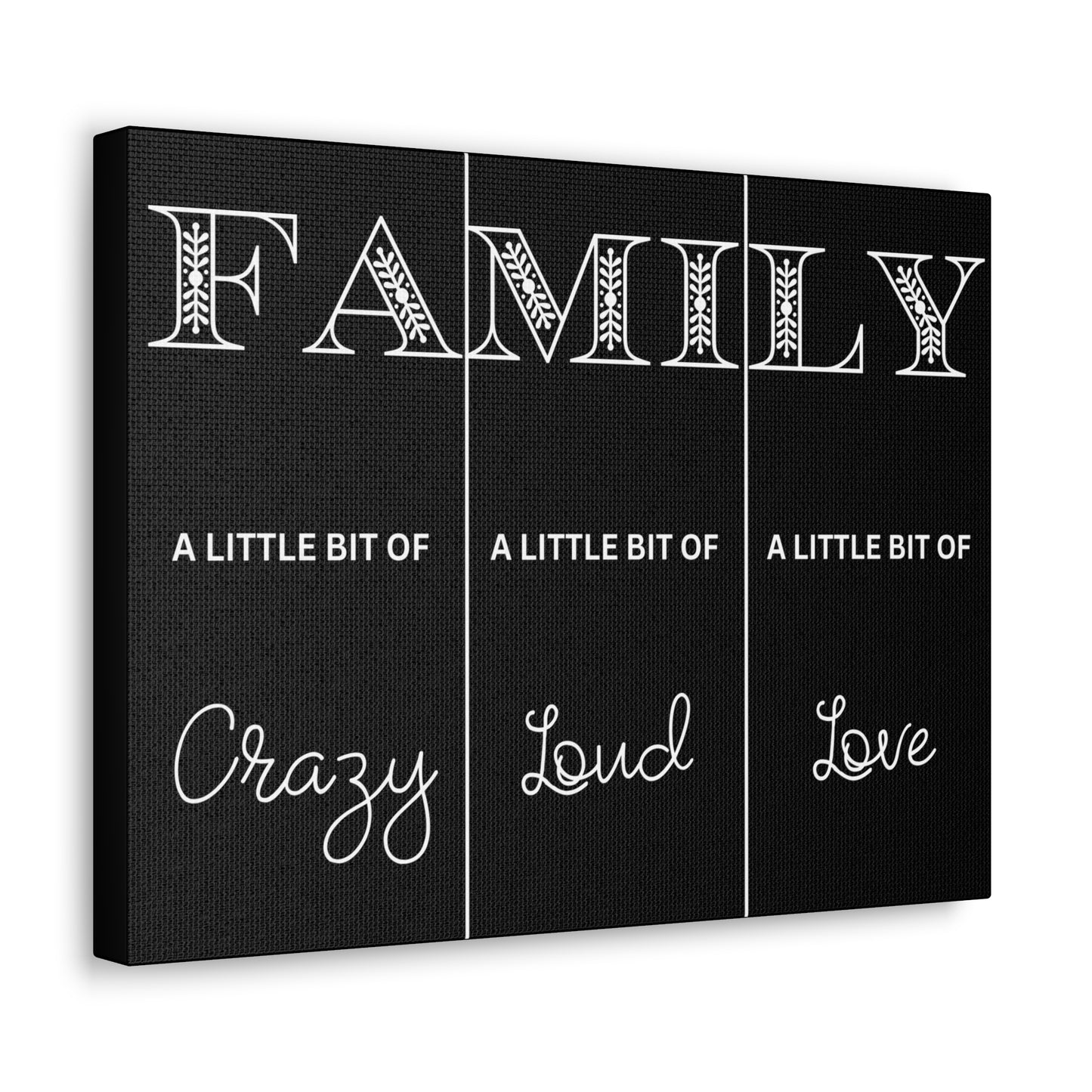 Family A Little Bit Crazy A Little Bit Loud A Little Bit Love Black Canvas