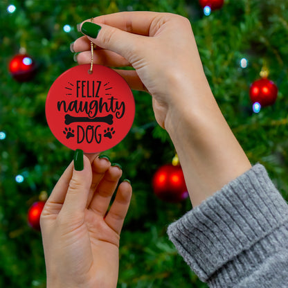 Feliz Naughty Dog Christmas Ceramic Ornament