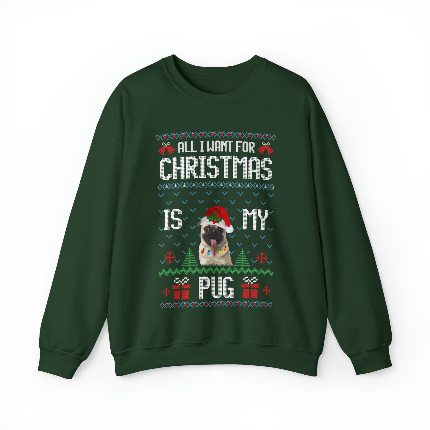 All I Want For Christmas is My Pug Dog Ugly Sweater Sweatshirt