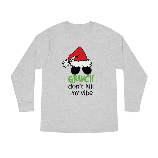 Grinch Don't Kill My Vibe Christmas Long Sleeve T-Shirt