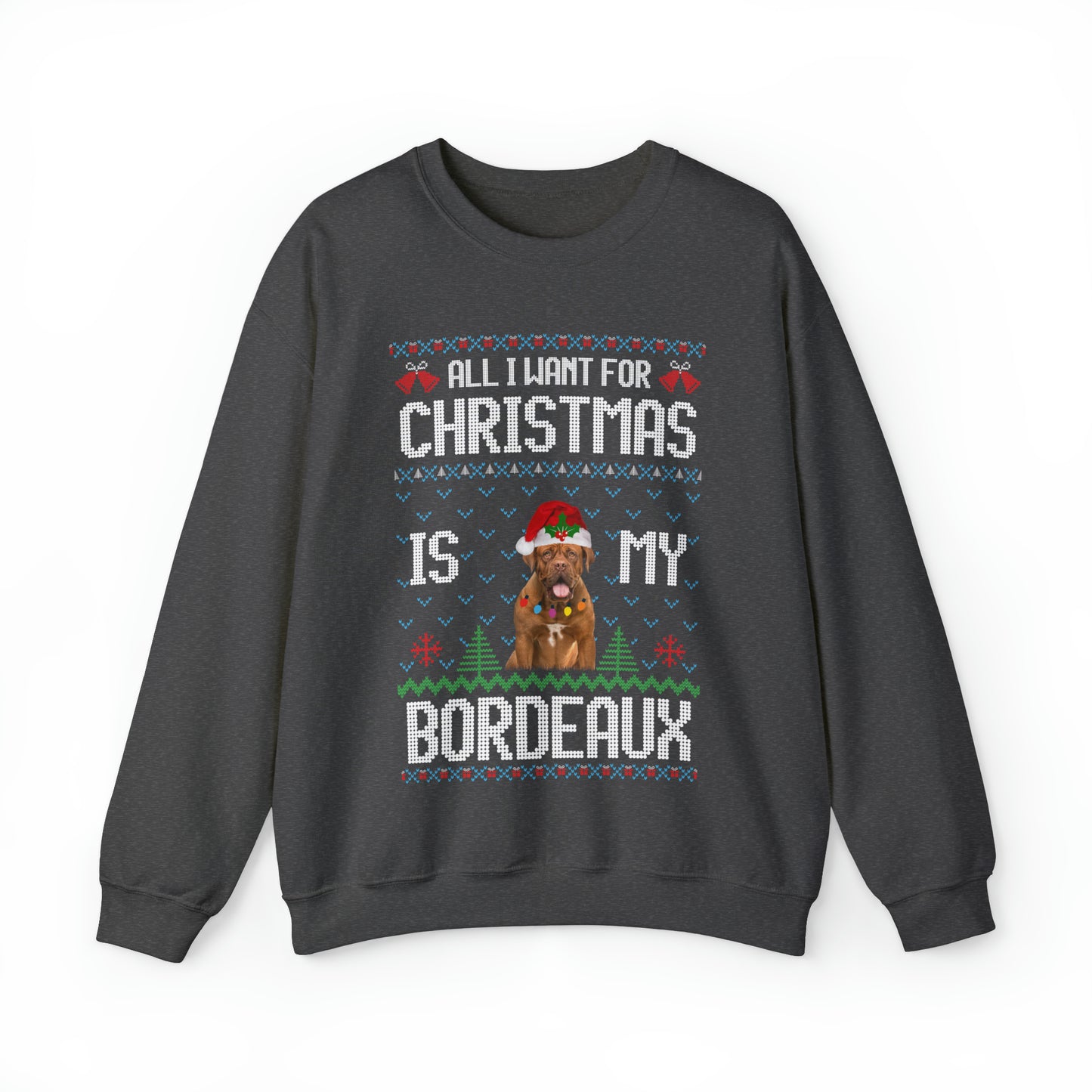 All I Want For Christmas is My Dogue de Bordeaux Dog Ugly Sweater Sweatshirt