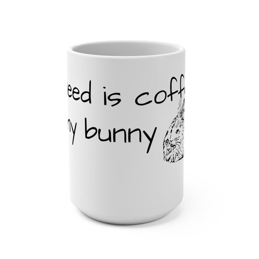 All I need is coffee and my angora bunny Coffee Mug, 15oz