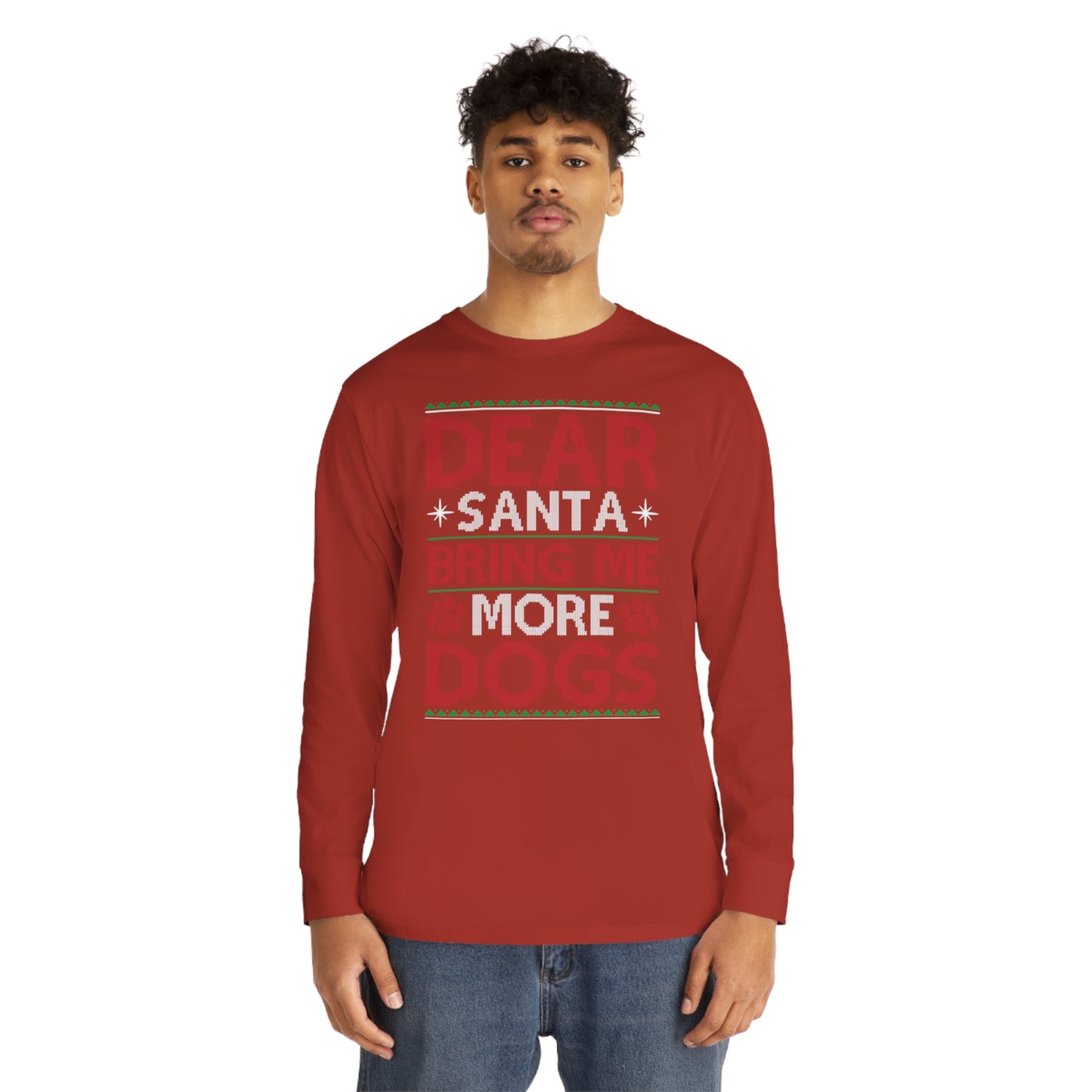 Dear Santa Bring Me More Dogs Ugly Christmas Sweater Long Sleeve T-shirt