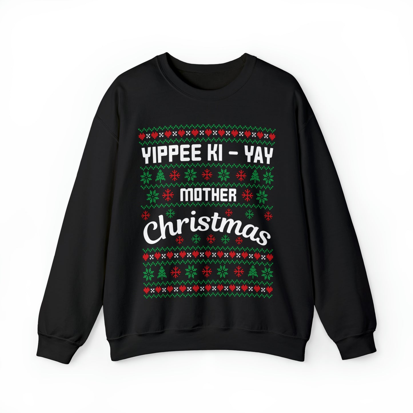 Yippee Ki-Yay Mother Christmas Ugly Sweater Sweatshirt