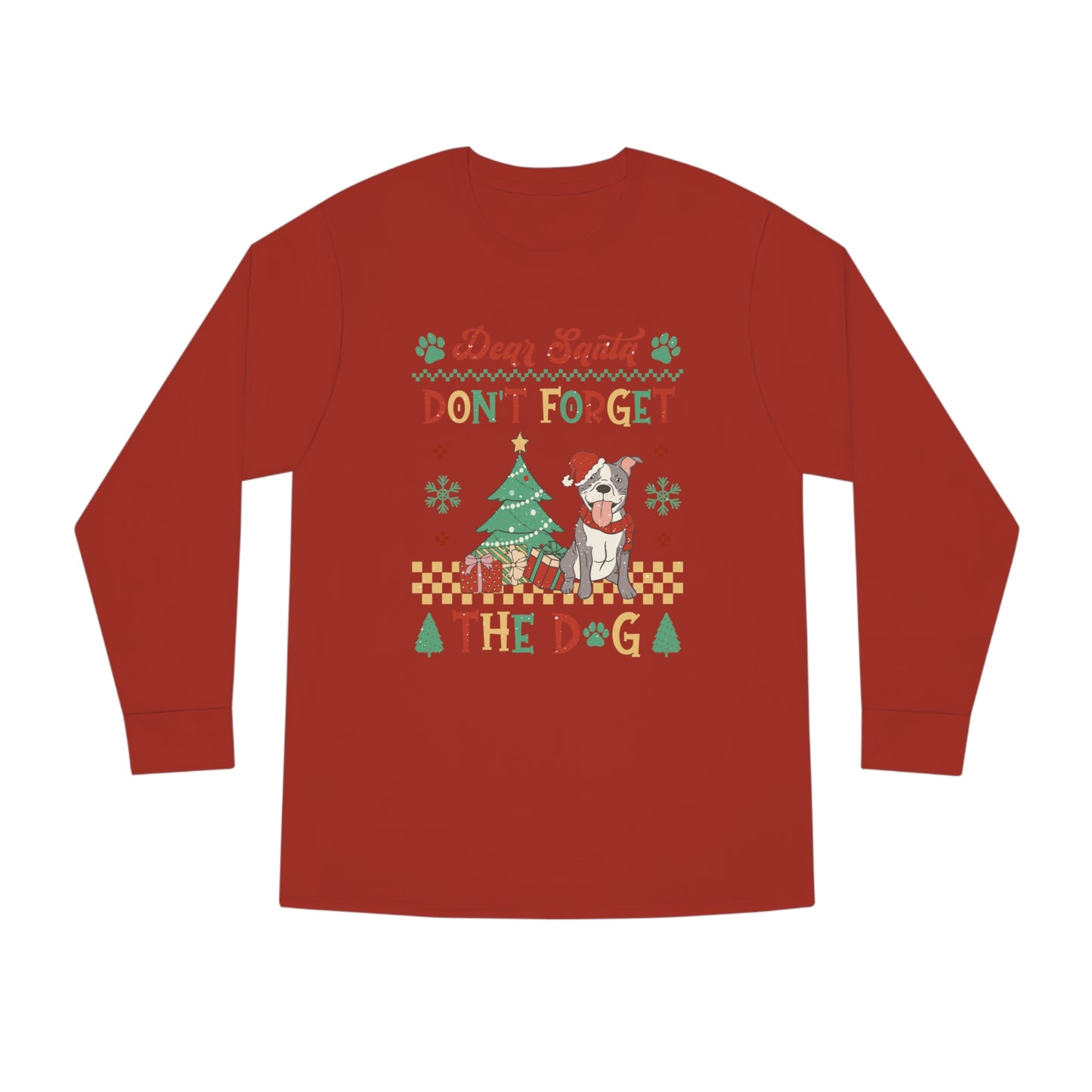 Dear Santa Don't Forget The Dog Christmas Ugly Sweater Long Sleeve T-shirt