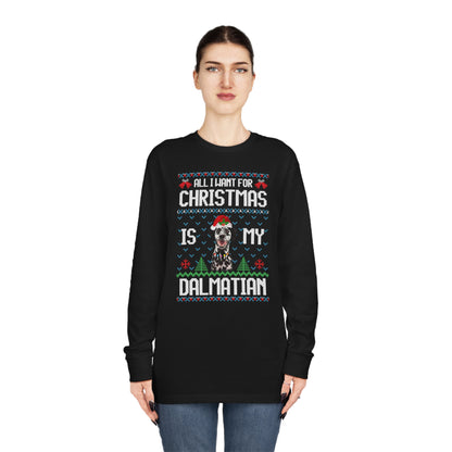 All I Want For Christmas is My Dalmation Dog Ugly Sweater Long Sleeve T-shirt