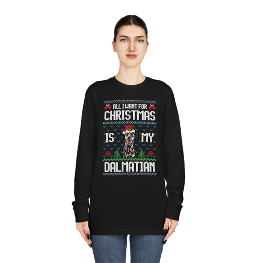 All I Want For Christmas is My Dalmation Dog Ugly Sweater Long Sleeve T-shirt